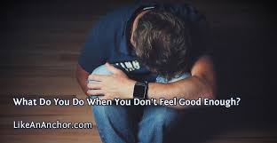 We did not find results for: What Do You Do When You Don T Feel Good Enough Like An Anchor