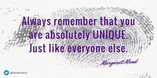 Ammar Mohammed On Twitter Always Remember That You Are Absolutely Unique Just Like Everyone Else M Mead Quote Via Romanjancic Https T Co Ggzrej3zyh Twitter