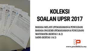 Soalan peperiksaan percubaan bahasa inggeris upsr 2018 (melaka). Koleksi Soalan Upsr 2017 Semua Subjek Pendidik2u