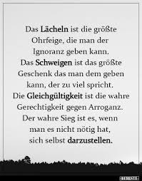 Das Lacheln Ist Die Grosste Ohrfeige Die Man Der Ignoranz In 2020 Spruche Zitate Nachdenkliche Spruche Spruche