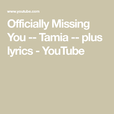 Officially Missing You Tamia Plus Lyrics Youtube Lyrics Miss You Youtube