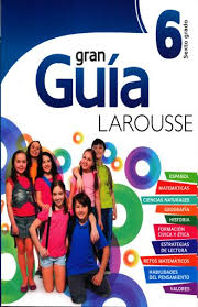 What to read with your 6th grade child and books your child will love reading on their own. Gran Guia Larousse Sexto Grado Primaria Incluye Evalucacion Ediciones Larousse Libro En Papel 9786072108820 Libreria El Sotano