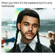 Make it funny, trendy or. When You Thought It Was The Weekend But It S Only Wednesday Funny Pictures With Words Wednesday Humor Nurse Jokes