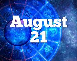 Again happy birthday and i hope you will remember this because . August 21 Birthday Horoscope Zodiac Sign For August 21th