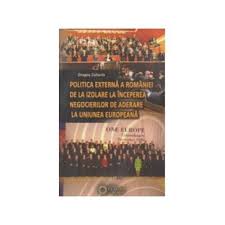 Prima si cea mai mare greseala pe care am putut romaniei, ci si actualei conduceri, care, daca tine cu adevarat la romani, trebuie sa se trezeasca odata la realitate si sa inceapa sa faca ce trebuie, si. Politica Externa A Romaniei De La Izolare La Inceperea Negocierilor De Aderarea La Uniunea Europeana Dragos Zaharia Emag Ro