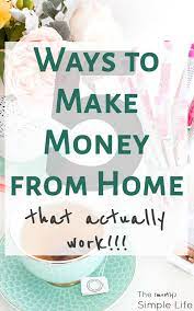 Between bad habits and wishful thinking, poor financial choices can happen all the time. 5 Ways To Make Money From Home That Actually Work The Mostly Simple Life