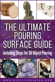 The Ultimate Pouring Surface Guide Including Steps For 3d Object Pouring Acrylic Pouring Art Pouring Painting Acrylic Pouring Techniques
