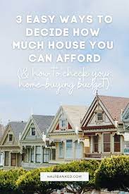 3 Easy Ways To Decide How Much House You Can Afford In 2020 House Budgeting House Prices House