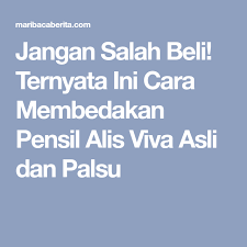 Jangan Salah Beli Ternyata Ini Cara Membedakan Pensil Alis Viva Asli Dan Palsu Alis Pensil Asli