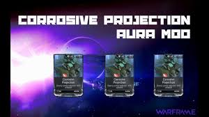 How To Get Corrosive Projection Aura Mod Youtube The arcanes now drop from teralyst, gantulyst and hydrolyst, the drop chance is dependent on various factors such as.