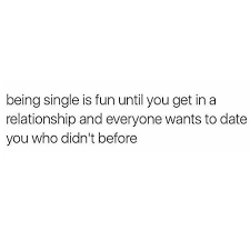 (visited 526 time, 1 visit today) related posts: Dopl3r Com Memes Being Single Is Fun Until You Get In A Relationship And Everyone Wants To Date You Who Didnt Before