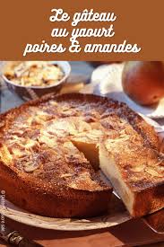 La Recette Du Gateau Au Yaourt Poires Amandes En 2020 Gateau Poire Amande Gateau Yaourt Recette Gateau Poire
