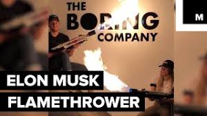 The boring company's flamethrower was a blow torch shaped to look like a gun. Elon Musk Confirms That We Can All Buy His Flamethrower Now