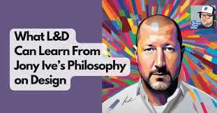 What L&D can Learn from Jony Ive's Philosophy