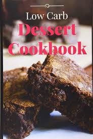 The recommendation of the low carb, high fat diet is that people eat full fat versions of dairy food in preference to low fat options. Low Carb Dessert Cookbook Delicious And Easy Low Carb Dessert Recipes For Weight Loss Low Carb Diet Cookbook Cruz Rhonda 9781520736952 Amazon Com Books