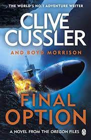 3.98 avg rating — 25,722 ratings. Final Option The Best One Yet The Oregon Files Book 14 Kindle Edition By Cussler Clive Morrison Boyd Literature Fiction Kindle Ebooks Amazon Com