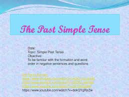 The Past Simple Tense Date Topic Simple Past Tense Objective Ppt Download