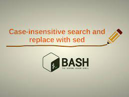 As with the camel case, only the first letter of acronyms are capitalized. Sed Case Insensitive Search Matching And Replacement Nixcraft