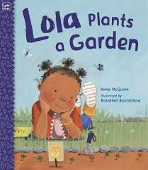Lola Plants a Garden (Lola Reads): McQuinn, Anna, Beardshaw, Rosalind:  9781580896948: Amazon.com: Books
