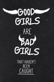 Good Girls Are Bad Girls Funny Quotes Badass Quotes 5sos Lyrics