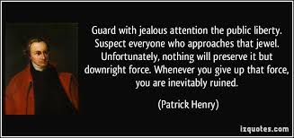 Guard With Jealous Attention The Public Liberty Suspect Everyone Who Approaches That Jewel Unfortunately Nothing Will Preserve Quotations Quotes You Gave Up