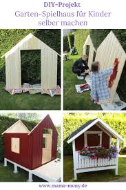 Da kann der eigene garten schnell zu einem großen spielplatz werden. Diy Projekt Garten Spielhaus Fur Kinder Selber Bauen Mama Mony De Kinder Spielhaus Garten Kinder Spielhaus Gartenspielhaus