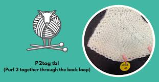 Knit two stitches together, through the back loop. P2tog Tbl Purl 2 Together Through The Back Loop Knit Along Club