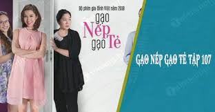 Xem Phim Gạo Nếp Gạo Tẻ Tập 107 8 1 2019