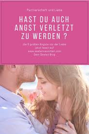 5 Grosse Angste Vor Der Liebe Angst Vor Der Liebe Angst Leben In Fulle