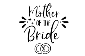 Free Free 308 Mother Of The Bride Svg Free SVG PNG EPS DXF File