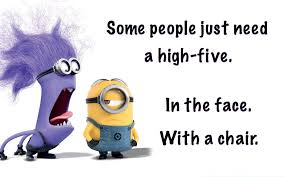 Some People Just Need A High Five In The Face With A Chair High Five Funny Wallpapers Minions
