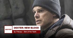 Dexter: New Blood Episode 7 Recap, 'Skin of Her Teeth' -
