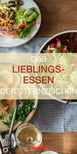 Horoskop Dieses Essen Mogen Die Einzelnen Sternzeichen Am Liebsten Freundin De Essen Lieblingsessen Einfache Gerichte