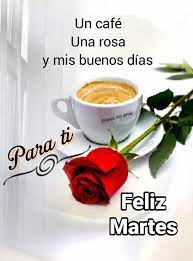 Buenos días, feliz martes. 6/05/25 Un café Una rosa y mis buenos días  Frases del alma Para Paryti ti Feliz Martes | Facebook