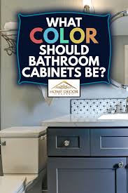 We did not find results for: What Color Should Bathroom Cabinets Be Home Decor Bliss