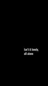 Black And White Billie Eilish Song Lyrics Isn T It Lovely All Alone Song Lyrics Wallpaper Lyrics Aesthetic Song Quotes