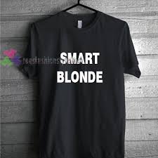 We have hundred tumblr graphic t shirts with new design every month. Smart Blonde Quote Tumblr T Shirt Gift Tees Unisex Adult Cool Tee Shirts