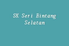 Smk seri bintang selatan telah menyaksikan satu proses perluasan yang menyeluruh. Sk Seri Bintang Selatan Primary School In Cheras