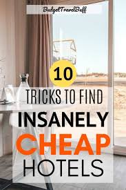 10 Tips On How To Book Cheap Hotels From Anywhere Budgettravelbuff In 2020 Book Cheap Hotels Cheap Hotels Find Cheap Hotels