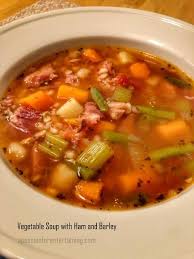 Vegetable Soup With Ham And Barley A Passion For Entertaining Recipe Ham Soup Baked Ham Vegtables Recipes