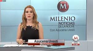 Thank you, thank you for your solidarity. Ahora En Ya Son Las 21 Horas Y Esta Aqui Azucena Uresti Con La Mejor Informacion En Milenionoticiasdelanoche Milenio Television Scoopnest
