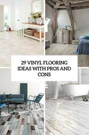 With so many great products available both online and at local home improvement stores, there's definitely a product that will work for your skill level, time and budget constraints. 29 Vinyl Flooring Ideas With Pros And Cons Digsdigs