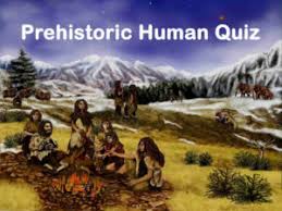 A lot of individuals admittedly had a hard t. Prehistoric Human Quiz Questions And Answers Topessaywriter