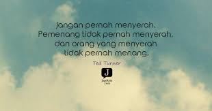 Berikut ini ada beberapa kumpulan kata kata cinta agar kita termotivasi untuk selalu perduli serta menyayangi kedua orang tua kita. Jagokata Com Ted Turner Jangan Pernah Menyerah Pemenang Tidak Pernah Menyerah Dan Orang Yang Menyerah Tidak Pernah
