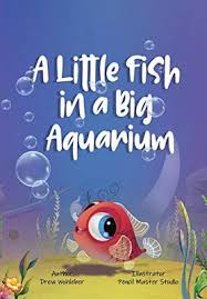 A Little Fish In A Big Aquarium Children S Kindle Book Free Download 4 10 19 Big Aquarium Little Fish Childrens Ebooks
