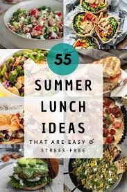 55 Summer Lunch Ideas That Are Easy Stress Free