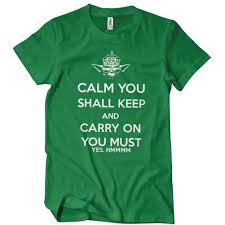 Calm You Shall Keep And Carry On You Must T Shirt