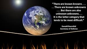 And if one looks throughout the history of our country and other free countries, it is the latter category that tends to be the difficult one. Knowns And Unknowns