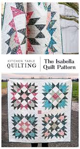 The Isabella Quilt Pattern Kitchen Table Quilting Quilts Quilt Patterns Quilt Blocks