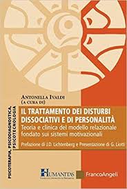 Il Trattamento Dei Disturbi Dissociativi E Di Personalita Teoria E Clinica Del Modello Relazionale Fondato Sui Sistemi Moti Dissociazione Motivazionale Teoria
